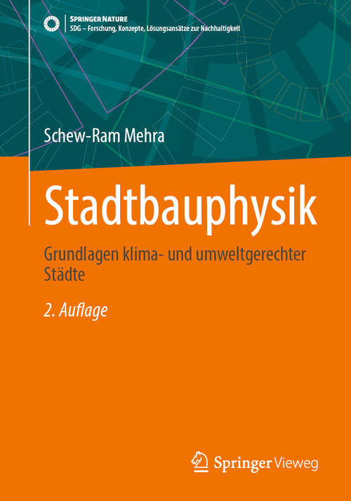 Book cover of Stadtbauphysik: Grundlagen klima- und umweltgerechter Städte (2. Auflage 2025) (SDG - Forschung, Konzepte, Lösungsansätze zur Nachhaltigkeit)