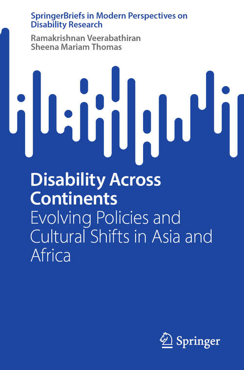 Book cover of Disability Across Continents: Evolving Policies and Cultural Shifts in Asia and Africa (SpringerBriefs in Modern Perspectives on Disability Research)