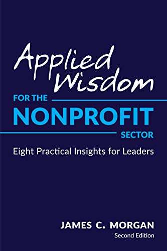 Applied Wisdom for the Nonprofit Sector: Eight Practical Insights For Leaders