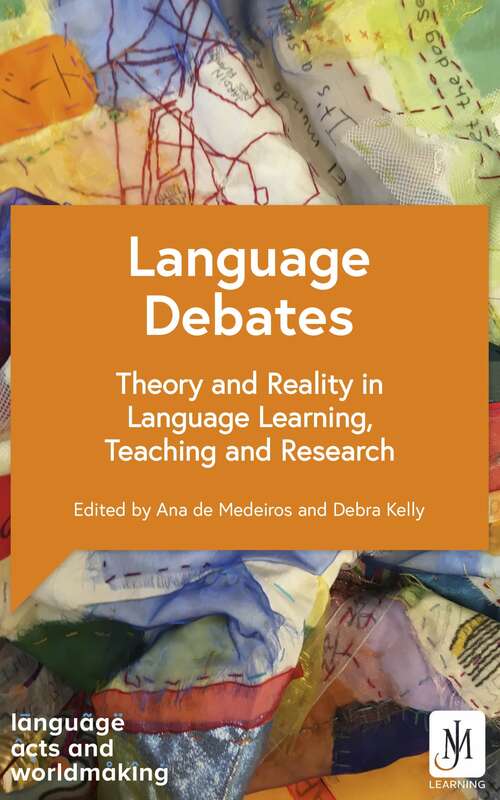 Book cover of Language Debates: Theory and Reality in Language Learning, Teaching and Research (Language Acts and Worldmaking #1)