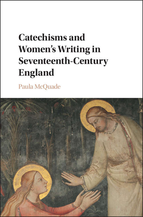 Book cover of Catechisms and Women’s Writing in Seventeenth-Century England