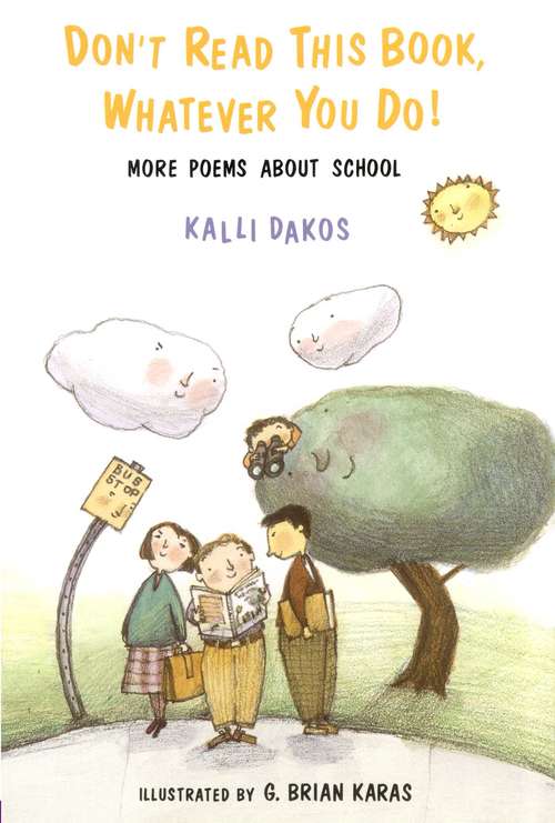 Don't Read This Book, Whatever You Do!: More Poems About School