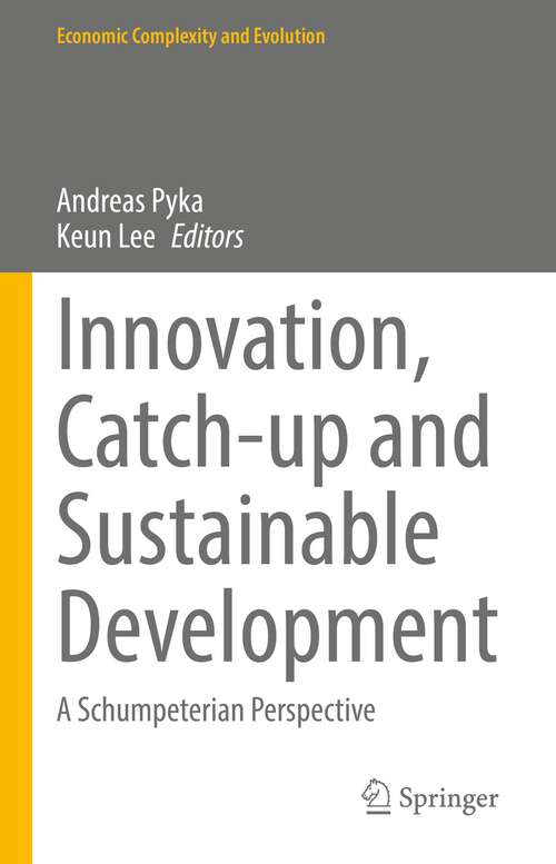 Innovation, Catch-up and Sustainable Development: A Schumpeterian Perspective (Economic Complexity and Evolution)