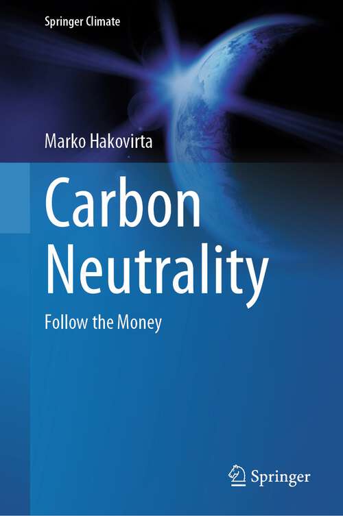 Book cover of Carbon Neutrality: Follow the Money (1st ed. 2023) (Springer Climate)
