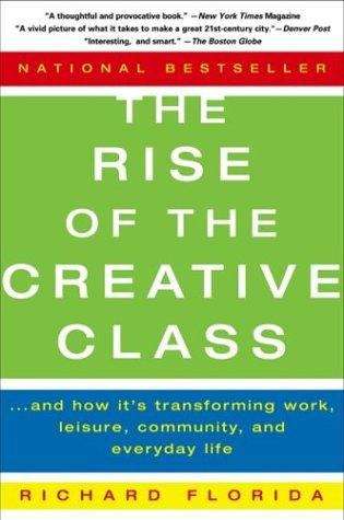 Book cover of The Rise of the Creative Class: And How It's Transforming Work, Leisure, Community and Everyday Life