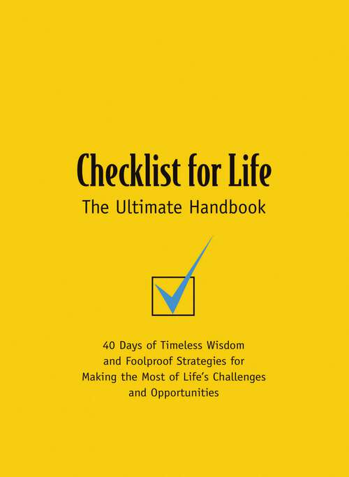 Book cover of Checklist for Life: 40 Days of Timeless Wisdom and   Foolproof Strategies for Making the Most of Life's Challenges and Opportunities