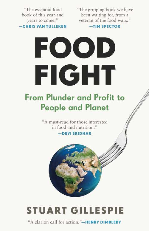 Book cover of Food Fight: From Plunder and Profit to People and Planet