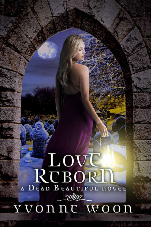 Book cover of Love Reborn (A Dead Beautiful Novel)