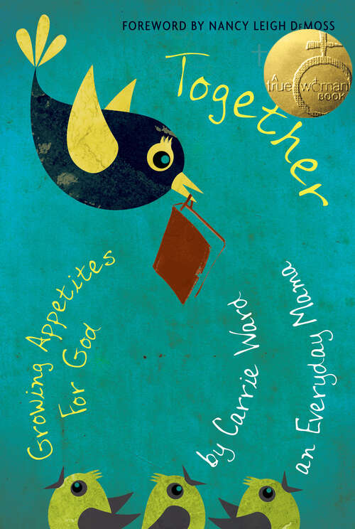 Book cover of Together: Growing Appetites for God (True Woman) (New Edition)