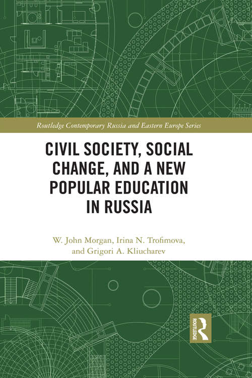 Civil Society, Social Change, and a New Popular Education in Russia: From Comrades to Citizens (Routledge Contemporary Russia and Eastern Europe Series)
