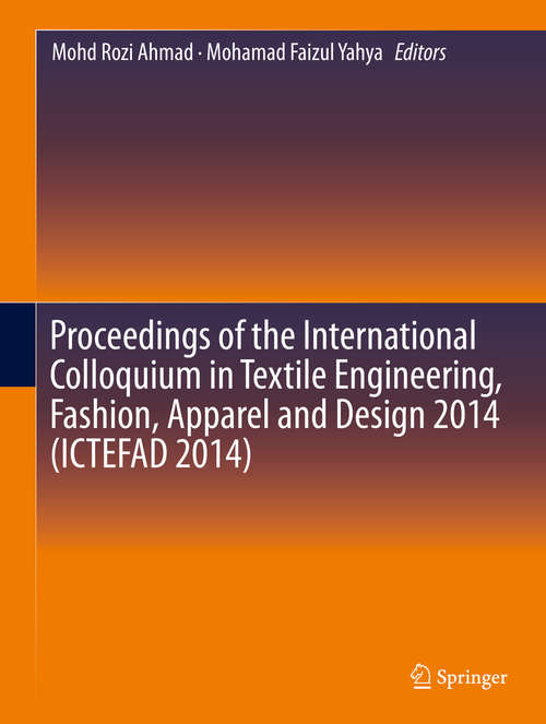 Book cover of Proceedings of the International Colloquium in Textile Engineering, Fashion, Apparel and Design 2014 (ICTEFAD #2014)