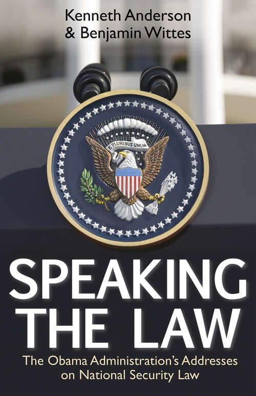 Book cover of Speaking the Law: The Obama Administration's Addresses on National Security Law