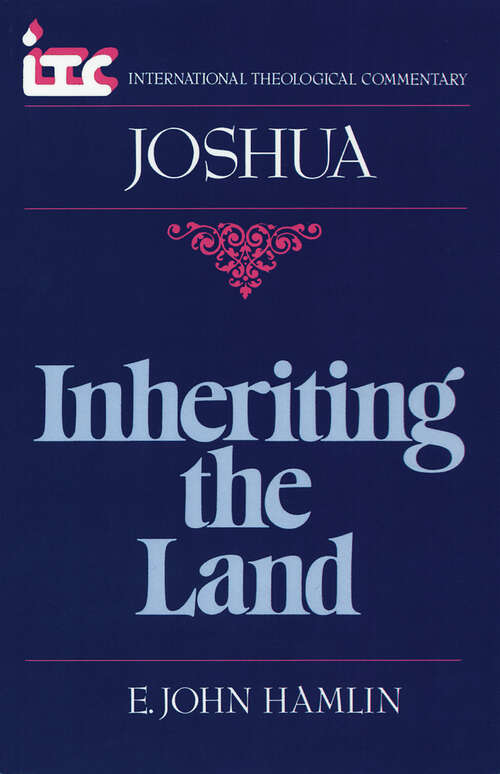 Book cover of Joshua: Inheriting the Land (International Theological Commentary (ITC))