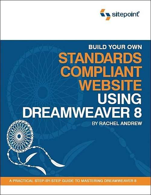 Book cover of Build Your Own Standards Compliant Website Using Dreamweaver 8