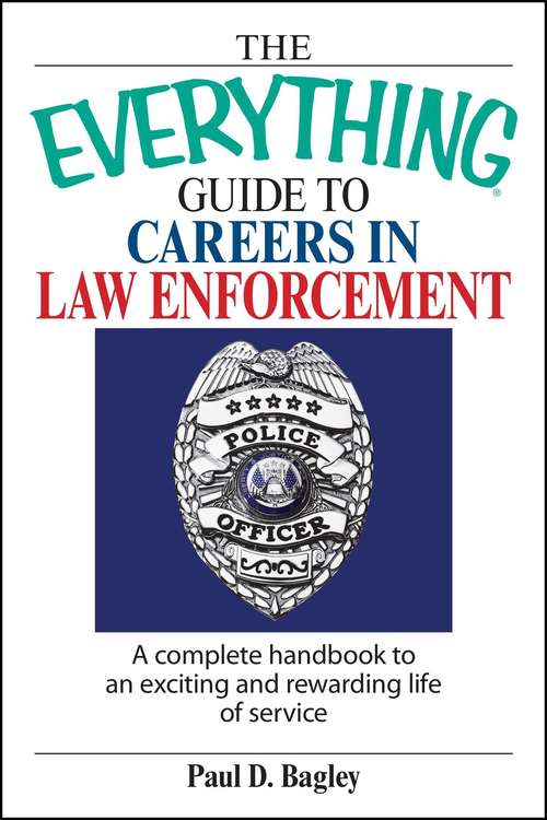 The Everything Guide To Careers In Law Enforcement (The Everything®)