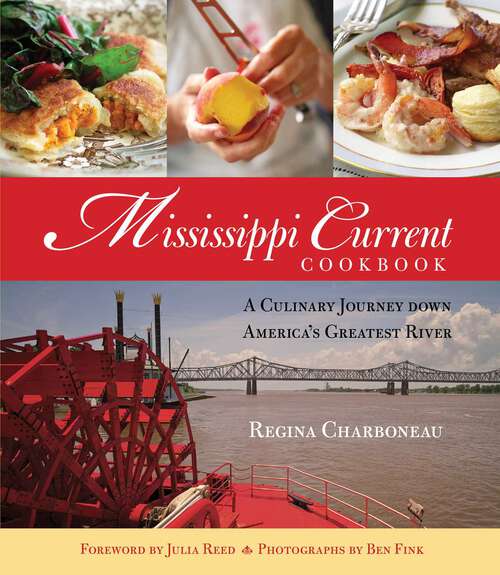 Book cover of Mississippi Current Cookbook: A Culinary Journey down America's Greatest River (1st Edition)