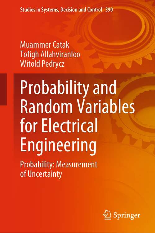 Probability and Random Variables for Electrical Engineering: Probability: Measurement of Uncertainty (Studies in Systems, Decision and Control #390)