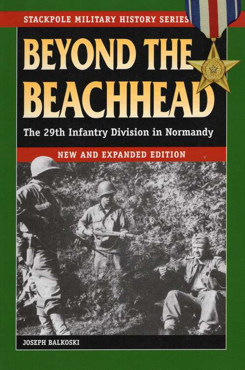 Book cover of Beyond the Beachhead: The 29th Infantry Division in Normandy (Stackpole Military History Series)