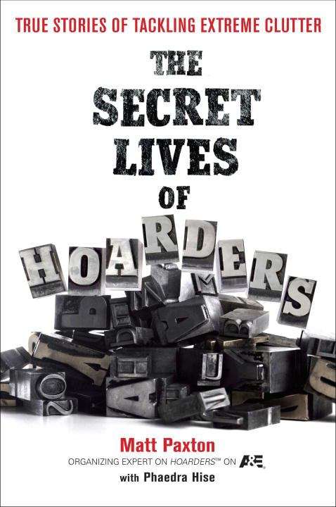 Book cover of The Secret Lives of Hoarders: True Stories of Tackling Extreme Clutter