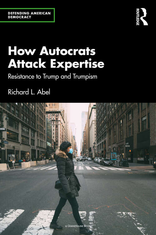 Book cover of How Autocrats Attack Expertise: Resistance to Trump and Trumpism (Defending American Democracy)