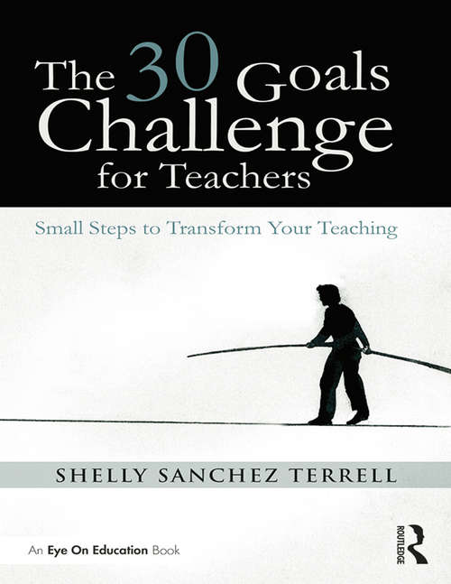 Book cover of The 30 Goals Challenge for Teachers: Small Steps to Transform Your Teaching