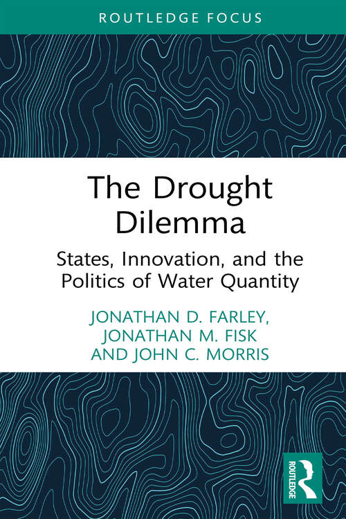 Book cover of The Drought Dilemma: States, Innovation, and the Politics of Water Quantity (Routledge Research in Environmental Policy and Politics)