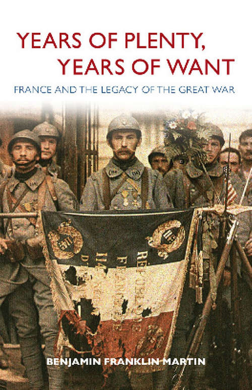 Years of Plenty, Years of Want: France and the Legacy of the Great War