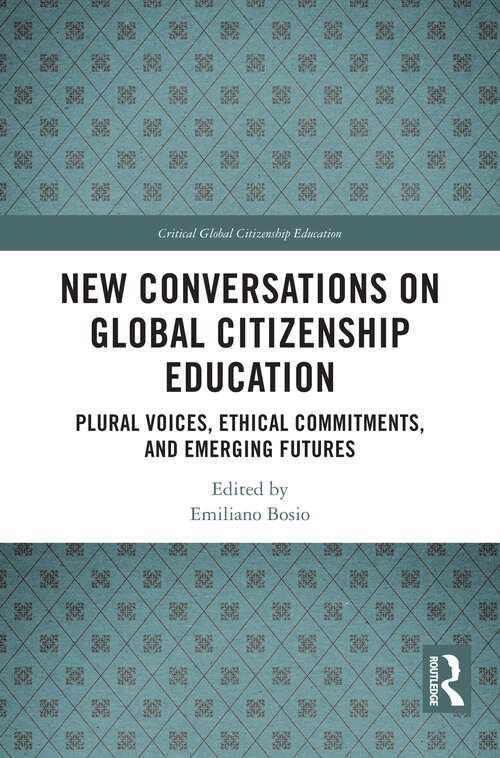 Book cover of New Conversations on Global Citizenship Education: Plural Voices, Ethical Commitments, and Emerging Futures (1) (Critical Global Citizenship Education)