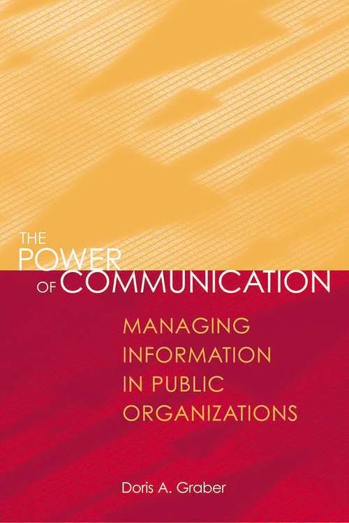 Book cover of The Power of Communication: Managing Information in Public Organizations