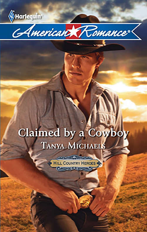Claimed by a Cowboy: Claimed By A Cowboy Texas Stakeout (Hill Country Heroes #1)
