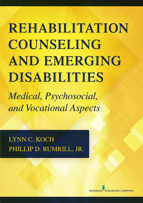 Rehabilitation Counseling And Emerging Disabilities: Medical, Psychosocial, And Vocational Aspects Of Emerging Disabilities For Rehabilitation Counselors