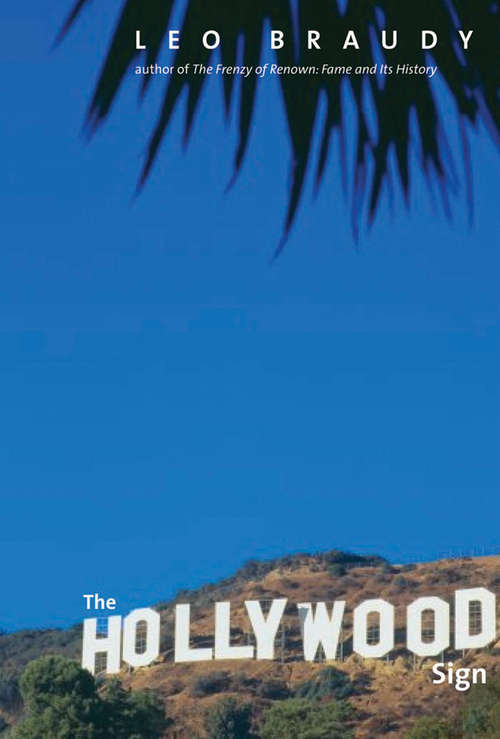 The Hollywood Sign: Fantasy and Reality of an American Icon (Icons of America)