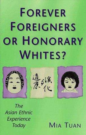 Book cover of Forever Foreigners or Honorary Whites? The Asian Ethnic Experience Today