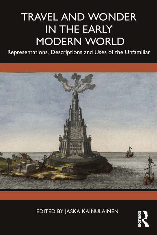 Book cover of Travel and Wonder in the Early Modern World: Representations, Descriptions and Uses of the Unfamiliar (1)