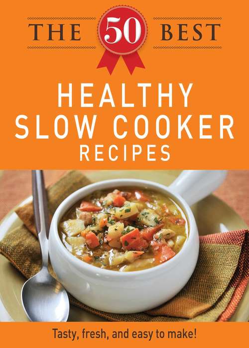 Book cover of The 50 Best Healthy Slow Cooker Recipes
