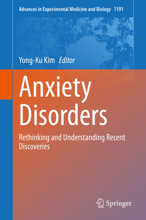 Anxiety Disorders: Rethinking and Understanding Recent Discoveries (Advances in Experimental Medicine and Biology #1191)