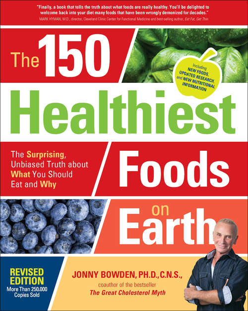 Book cover of The 150 Healthiest Foods on Earth: The Surprising, Unbiased Truth about What You Should Eat and Why