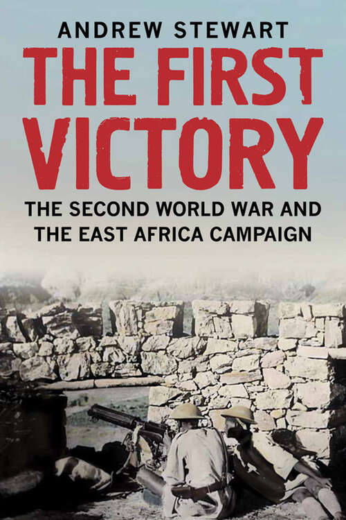 Book cover of The First Victory: The Second World War and the East Africa Campaign