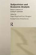 Subjectivism and Economic Analysis (Routledge Frontiers Of Political Economy Ser. #Vol. 21)