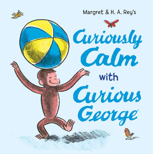 Book cover of Curiously Calm With Curious George (Curious George)