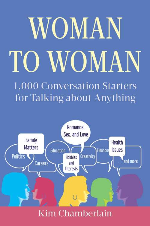Book cover of Woman to Woman: 1,000 Conversation Starters for Talking about Anything