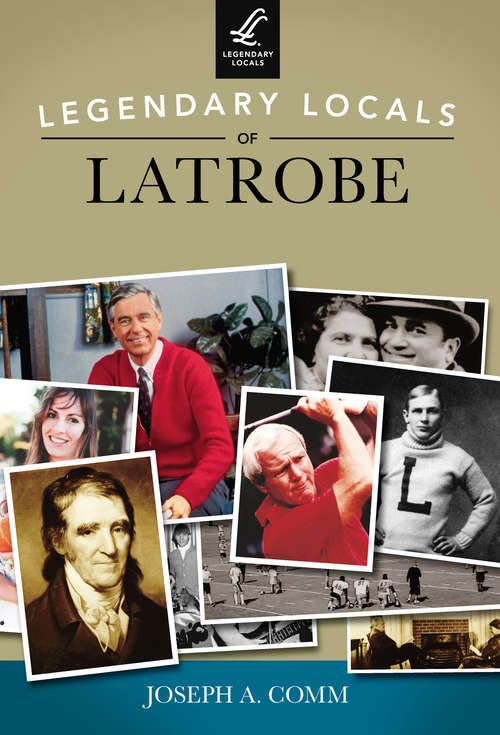 Book cover of Legendary Locals of Latrobe