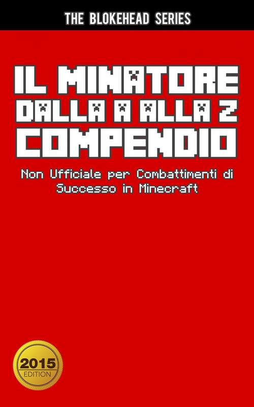 Book cover of Il Minatore dalla A alla Z Compendio Non Ufficiale per  Combattimenti di Successo in Minecraft