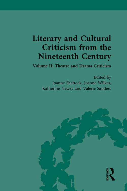 Literary and Cultural Criticism from the Nineteenth Century: Volume II: Theatre and Drama Criticism
