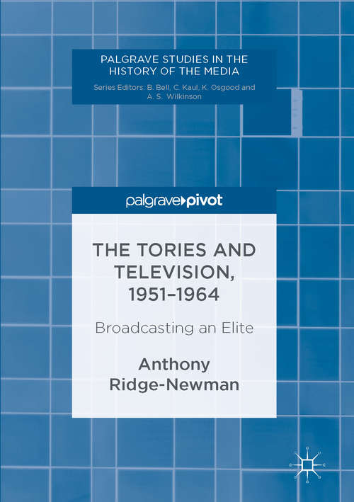 Book cover of The Tories and Television, 1951-1964
