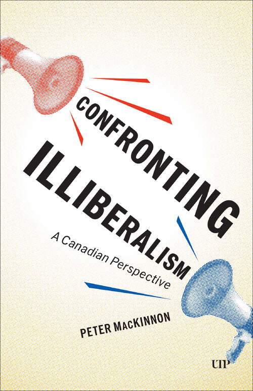 Book cover of Confronting Illiberalism: A Canadian Perspective