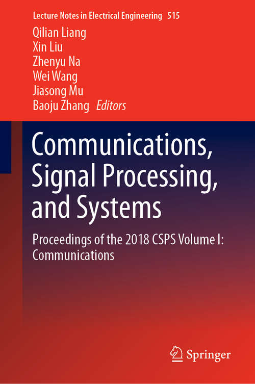 Communications, Signal Processing, and Systems: Proceedings of the 2018 CSPS Volume I: Communications (Lecture Notes in Electrical Engineering #515)