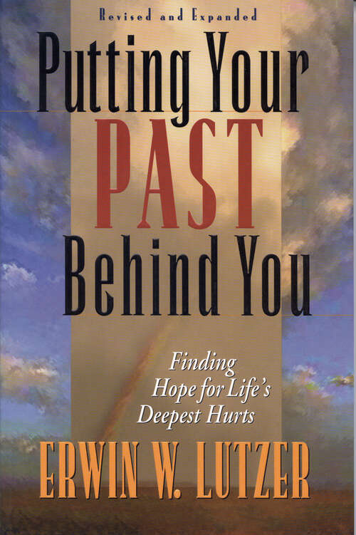 Book cover of Putting Your Past Behind You: Finding Hope for Life's Deepest Hurts (New Edition)