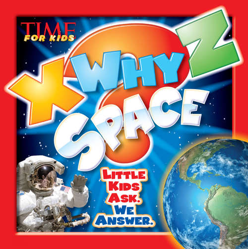Book cover of TIME For Kids X-WHY-Z Space: Kids Ask. We Answer