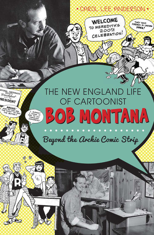 Book cover of The New England Life of Cartoonist Bob Montana: Beyond the Archie Comic Strip